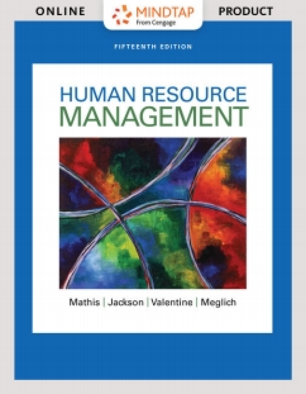 MindTap Management for Mathis/Jackson/Valentine/Meglich's Human Resource Management, 15th Edition, [Instant Access], 1 term (6 months) 15th Edition â€“ PDF/EPUB Version Downloadable